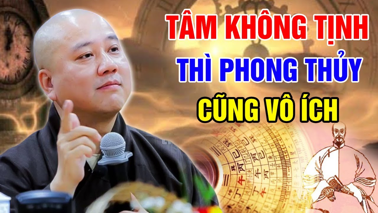 TÂM CHƯA TỊNH THÌ PHONG THỦY CŨNG VÔ ÍCH - RẤT CẦN THIẾT NÊN NGHE | Thầy Thích Pháp Hòa