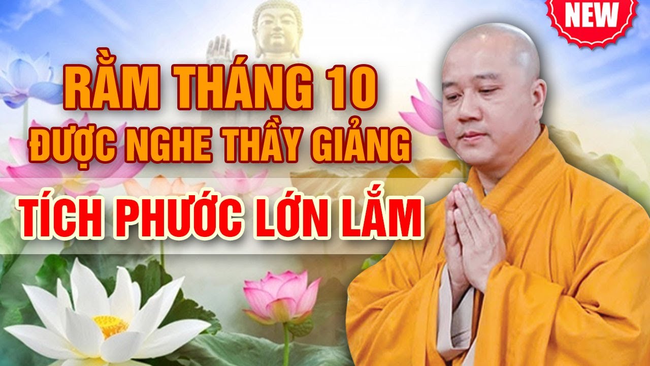 RẰM THÁNG 10 - ĐƯỢC NGHE THẦY GIẢNG TÍCH PHƯỚC LỚN LẮM | Thuyết pháp Thầy Thích Pháp Hòa 2023