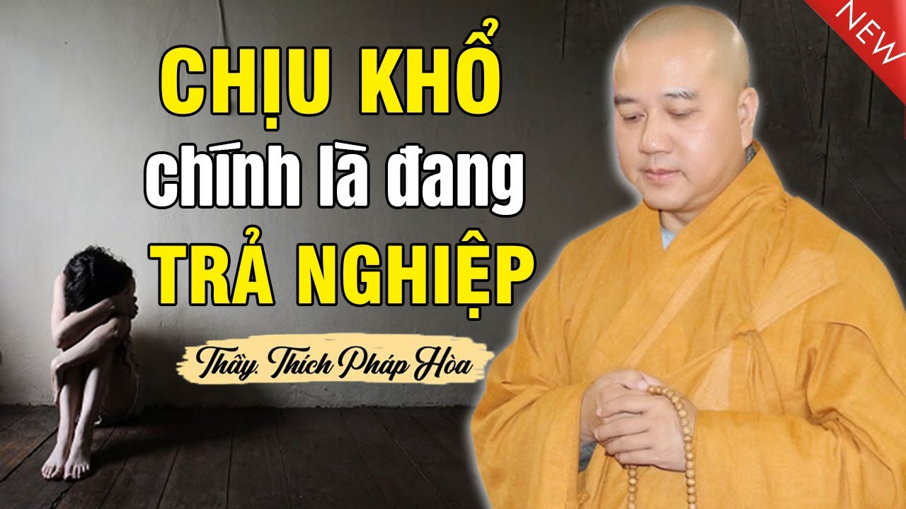 🔴Đời Này Gặp KHỔ Chính Là Đang TRẢ NGHIỆP...Nghe 1 Lần An Lạc 1 Đời | Thầy Thích Pháp Hòa