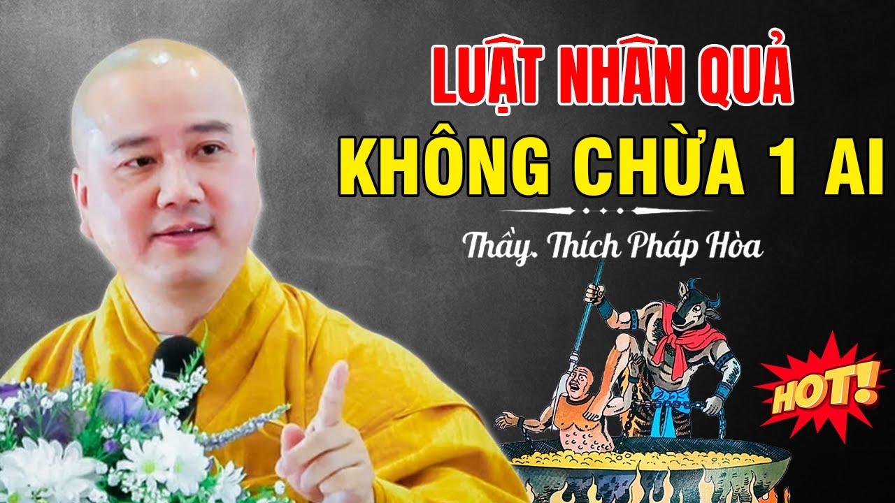 ĐÁNG SỢ! Luật Nhân Quả Không Chừa 1 Ai, Gieo Nhân Ắt Sẽ Gặt Quả | Thầy Thích Pháp Hòa Mới Nhất