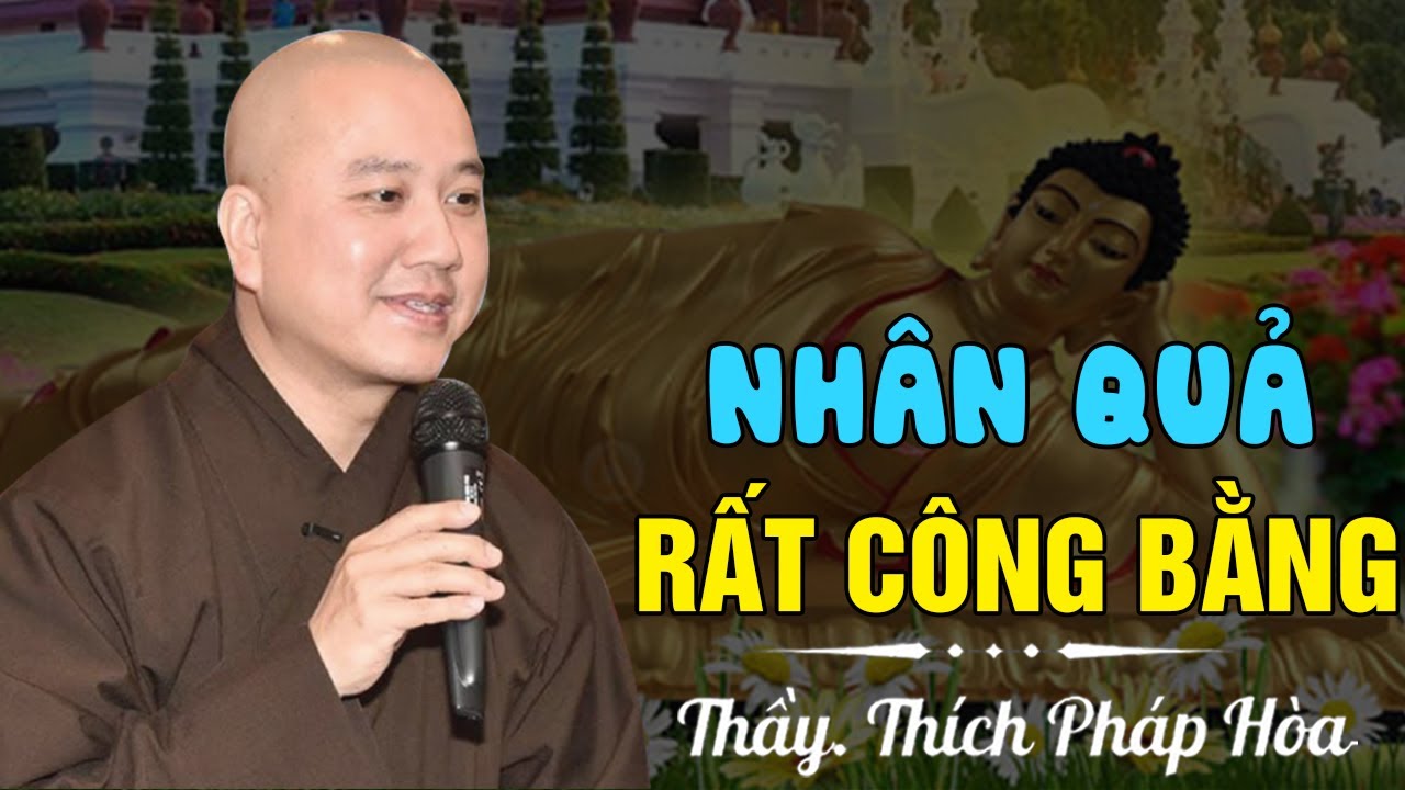 NHÂN QUẢ RẤT CÔNG BẰNG...Cứ Sống Tốt Ông Trời Tự Sắp Đặt | Thầy Thích Pháp Hòa