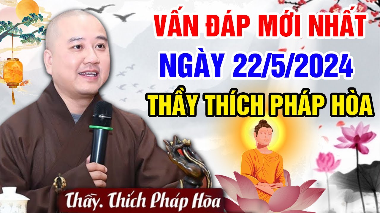 VẤN ĐÁP MỚI NHẤT NGÀY 22/5/2024 (quá xúc động) | Thầy Thích Pháp Hòa - Tu Viện Trúc Lâm Canada