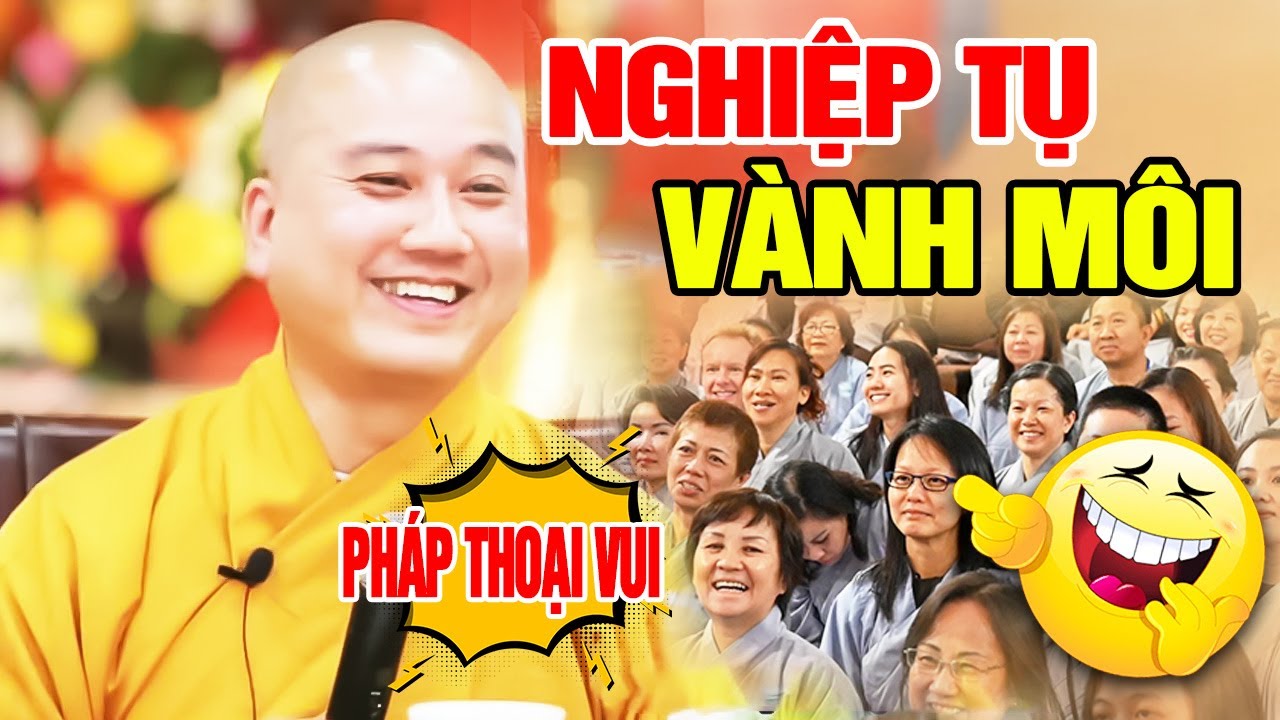 PHÁP THOẠI VUI - NGHIỆP TỤ VÀNH MÔI | Pháp Thoại Thầy Thích Pháp Hoà MỚI NHẤT 2323