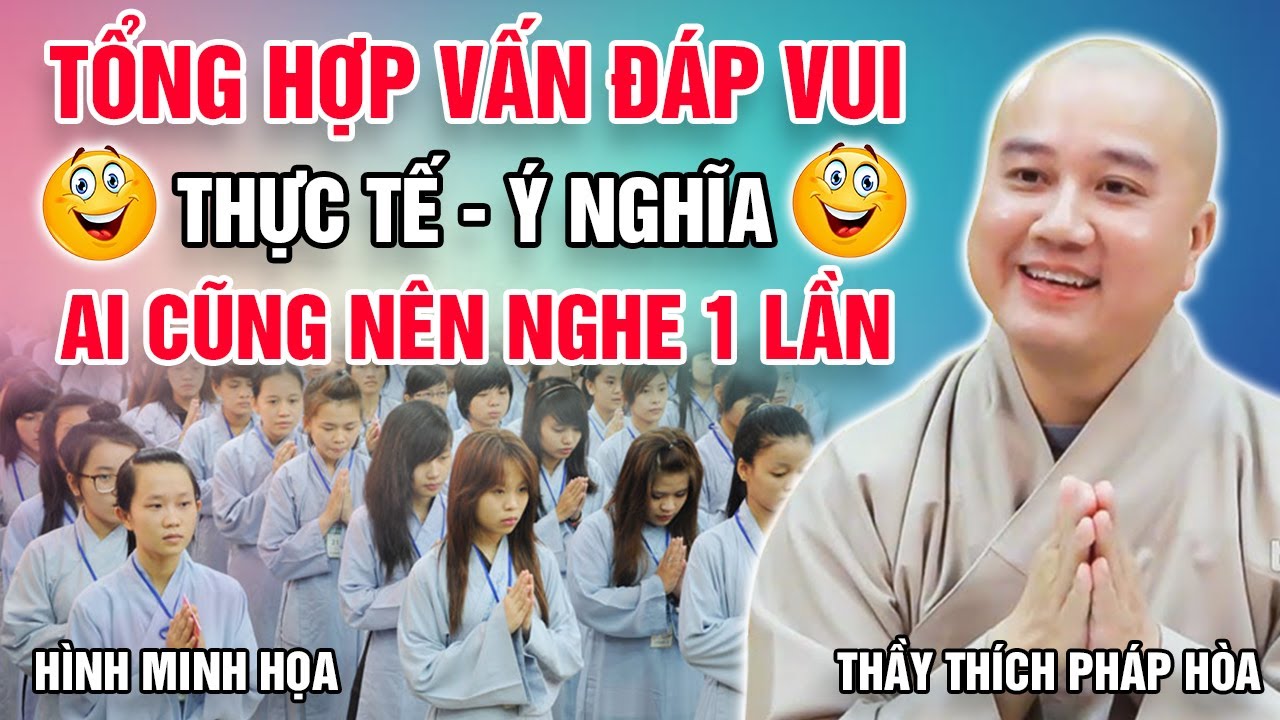 TỔNG HỢP VẤN ĐÁP VUI THỰC TẾ - Ý NGHĨA (Ai Cũng Nên Nghe 1 Lần) | Thầy Thích Pháp Hòa Mới Nhất 2023