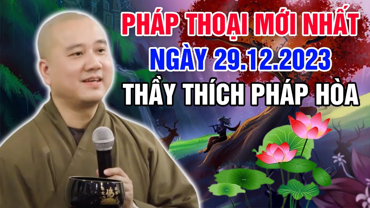 PHÁP THOẠI MỚI NHẤT NGÀY 29.12.2023 | Trích Đoạn Hay Thầy Thích Pháp Hòa - Tu Viện Tây Thiên