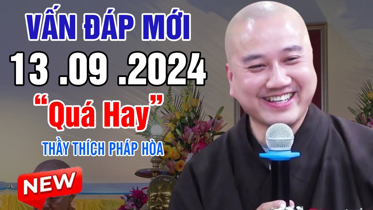 Vấn Đáp Mới Câu Hỏi Vui "Siêu Hay" 13. 09. 2024 - Giảng Sư Thích Pháp Hòa NEW 2024