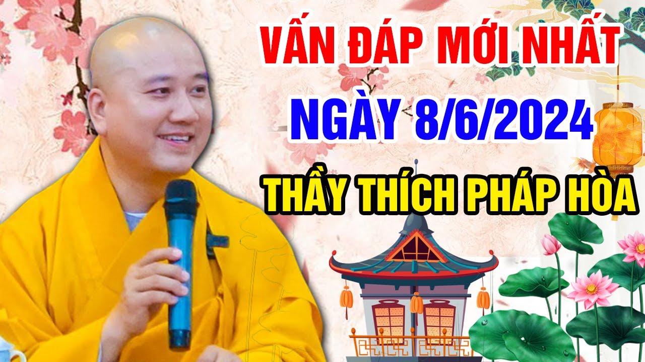 VẤN ĐÁP MỚI NHẤT NGÀY 08/06/2024 (siêu hay) | Thầy Thích Pháp Hòa - Tu Viện Trúc Lâm Canada