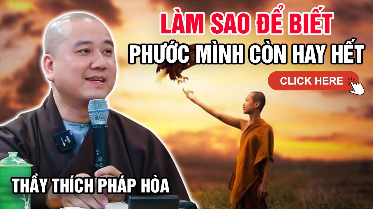 LÀM SAO ĐỂ BIẾT PHƯỚC MÌNH CÒN HAY HẾT (Bài giảng hay) | Thầy Thích Pháp Hòa - Tu Viện Tây Thiên