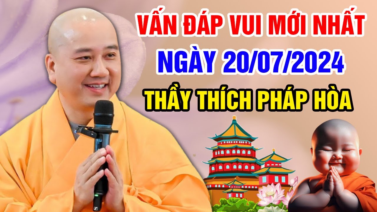 VẤN ĐÁP MỚI NHẤT NGÀY 20/07/2024 (hay lắm) | Thầy Thích Pháp Hòa - Tu Viện Trúc Lâm Canada