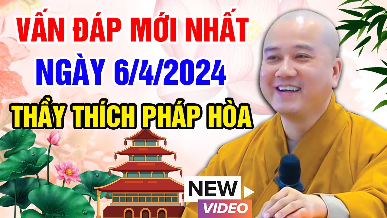 VẤN ĐÁP MỚI NHẤT NGÀY 6/4/2024 (Cực Hay) | Thầy Thích Pháp Hòa - Tu Viện Trúc Lâm Canada