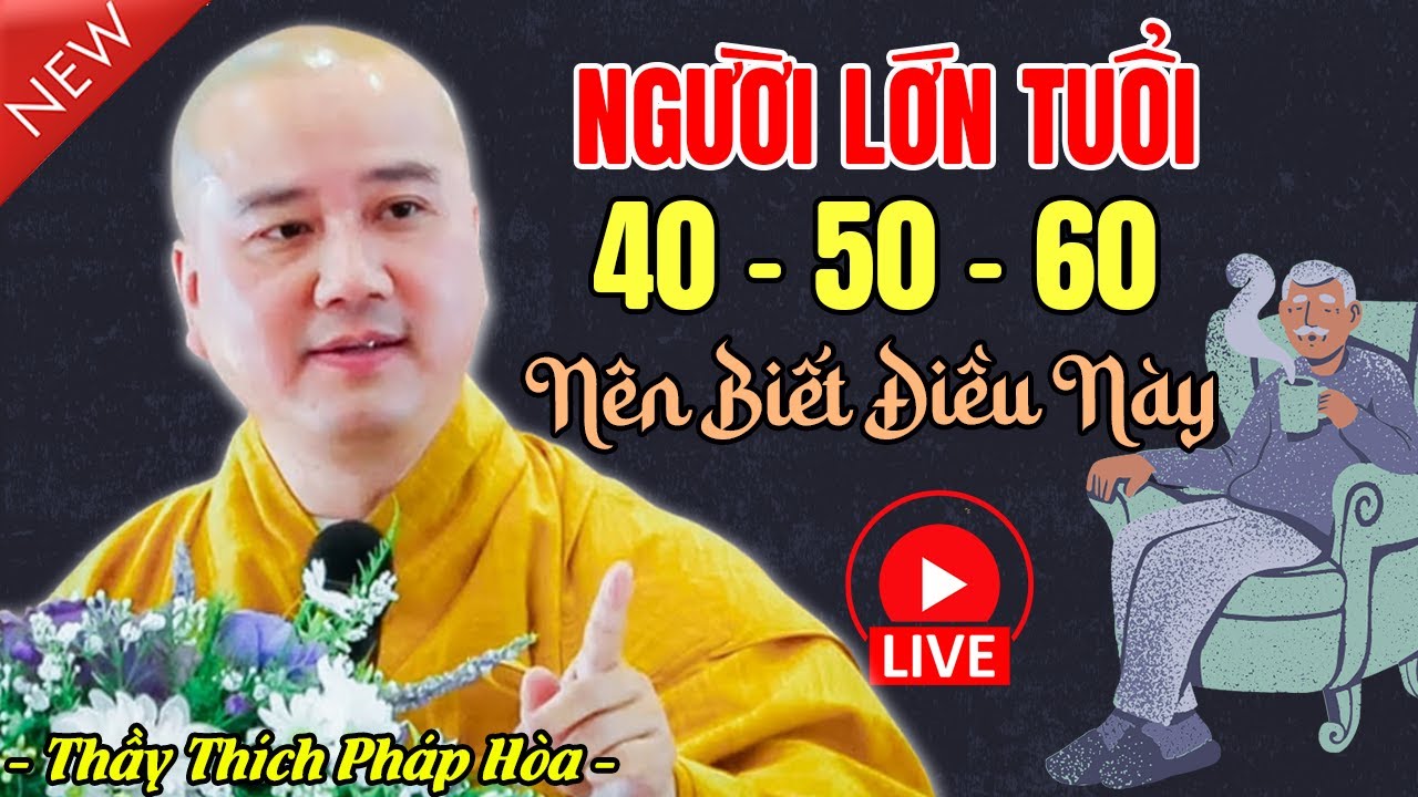 🔴Người LỚN TUỔI Nên Nghe Bài Giảng Này...Liền Tỉnh Ngộ (rất hay) | Thầy Thích Pháp Hòa