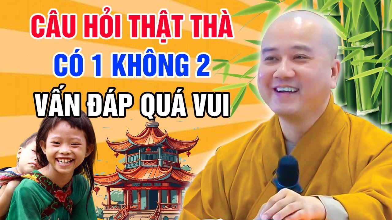 CÂU HỎI THẬT THÀ CÓ 1 KHÔNG 2 (Vấn Đáp Quá Vui) | Thầy Thích Pháp Hòa (Mới Nhất 2024)