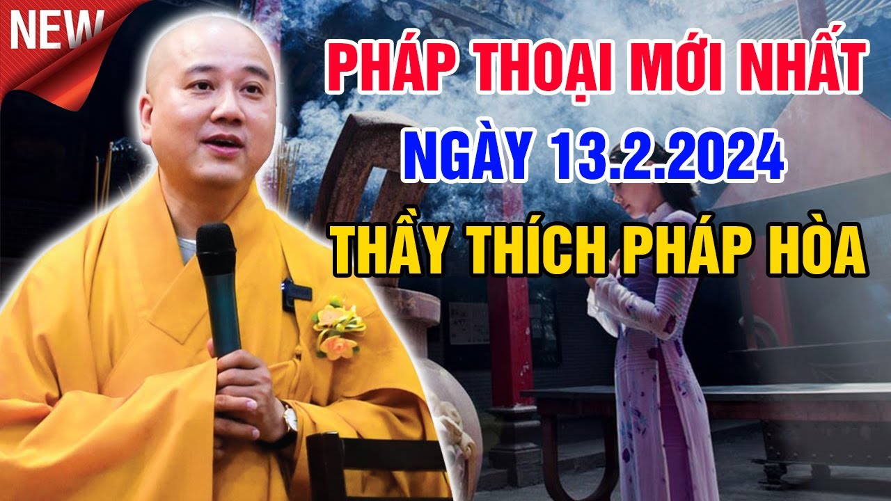 PHÁP THOẠI MỚI NHẤT NGÀY 13.2.2024 | Thầy Thích Pháp Hòa Canada (Mới Nhất 2024)