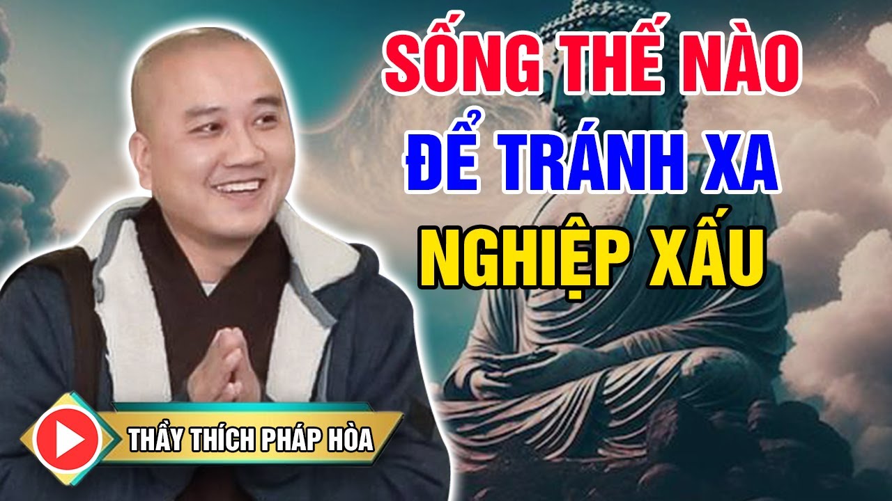 SỐNG THẾ NÀO ĐỂ TRÁNH XA NGHIỆP XẤU (Ai Cũng Nên Nghe) | Thầy Thích Pháp Hòa - Tu Viện Trúc Lâm