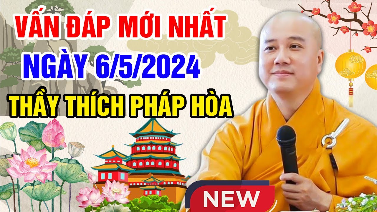 VẤN ĐÁP MỚI NHẤT NGÀY 6/5/2024 (hay lắm) | Thầy Thích Pháp Hòa - Tu Viện Trúc Lâm Canada