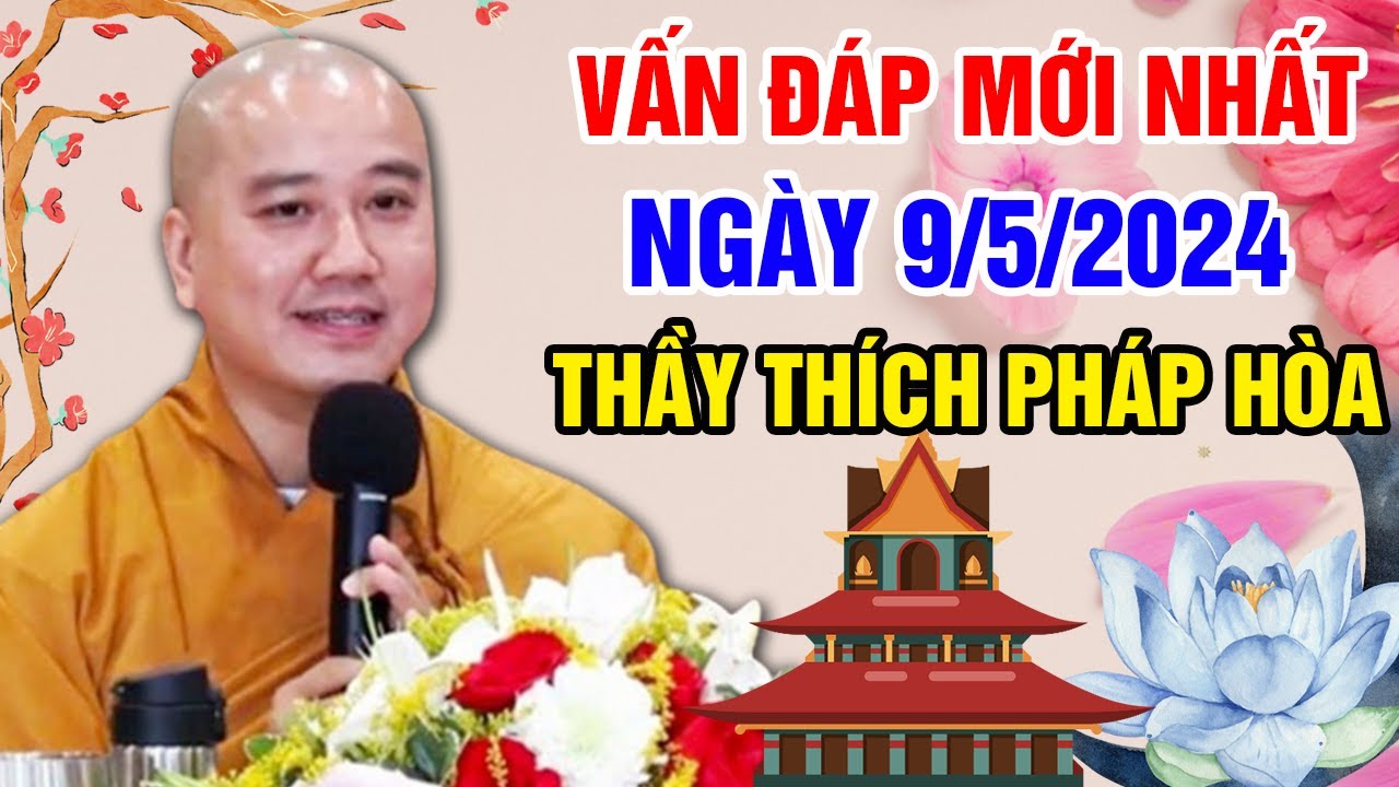 VẤN ĐÁP MỚI NHẤT NGÀY 9/5/2024 (siêu hay) | Thầy Thích Pháp Hòa - Tu Viện Trúc Lâm Canada