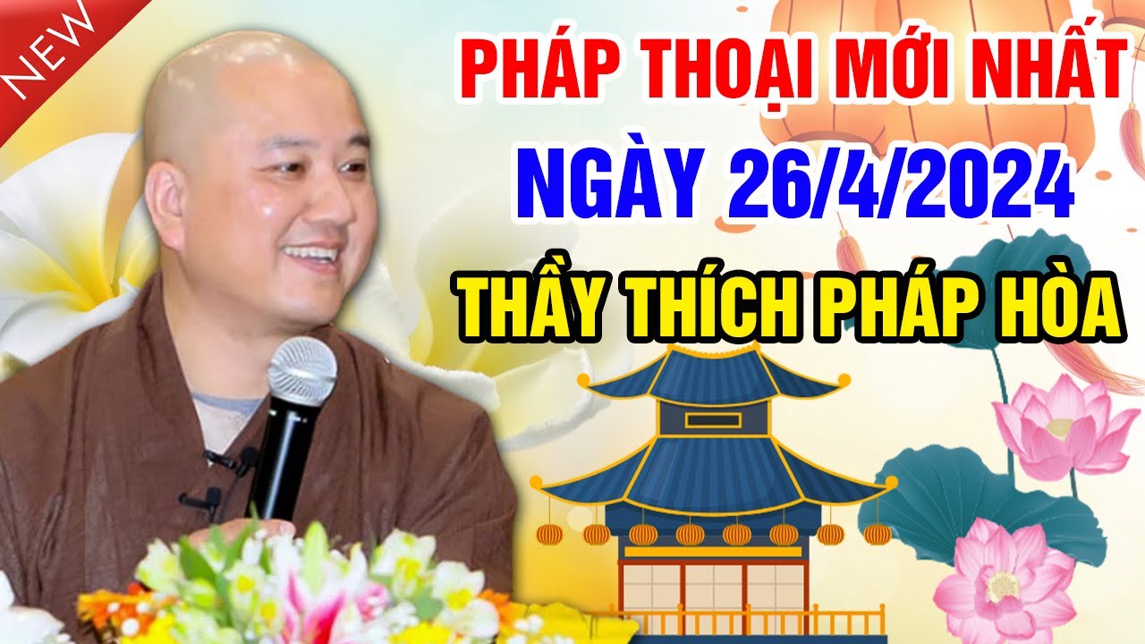 PHÁP THOẠI MỚI NHẤT NGÀY 26/4/2024 | Thầy Thích Pháp Hòa - Tu Viện Tây Thiên Canada (quá hay)