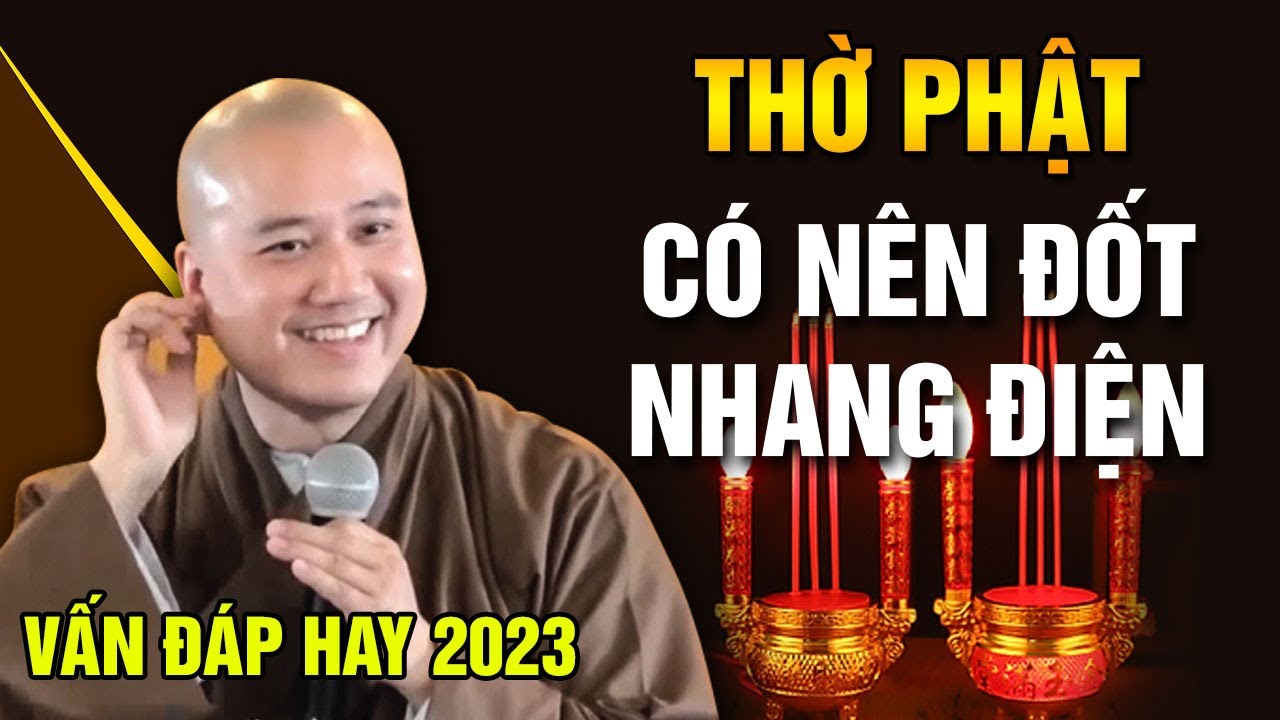 THỜ PHẬT - CÓ NÊN ĐỐT NHANG ĐIỆN | Vấn đáp hay 2023 - Thầy Thích Pháp Hòa (Tu Viện Tây Thiên)