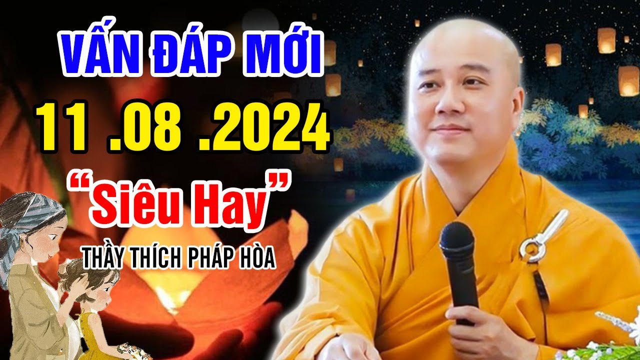 Vấn Đáp Câu Hỏi Mới "Siêu Hay" 11. 08 .2024 - Thầy Thích Pháp Hòa Tu Viện Trúc Lâm (2024)