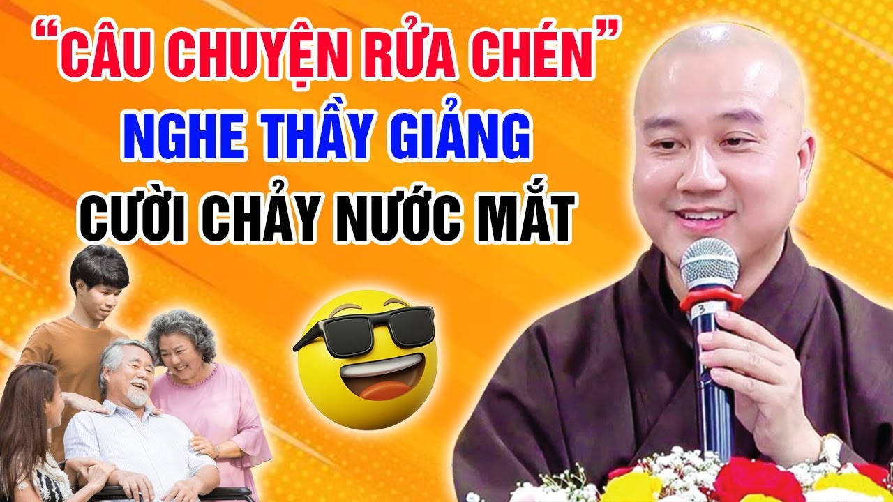 "CÂU CHUYỆN RỬA CHÉN" - NGHE THẦY GIẢNG "CƯỜI CHẢY NƯỚC MẮT" - Thầy Thích Pháp Hòa Canada