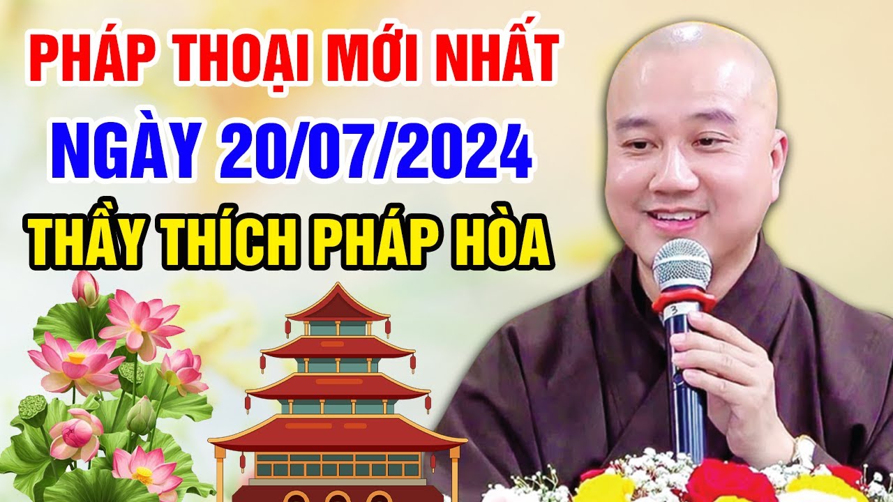 PHÁP THOẠI MỚI NHẤT NGÀY 20/07/2024 (siêu hay) | Thầy Thích Pháp Hòa - Tu Viện Tây Thiên Canada