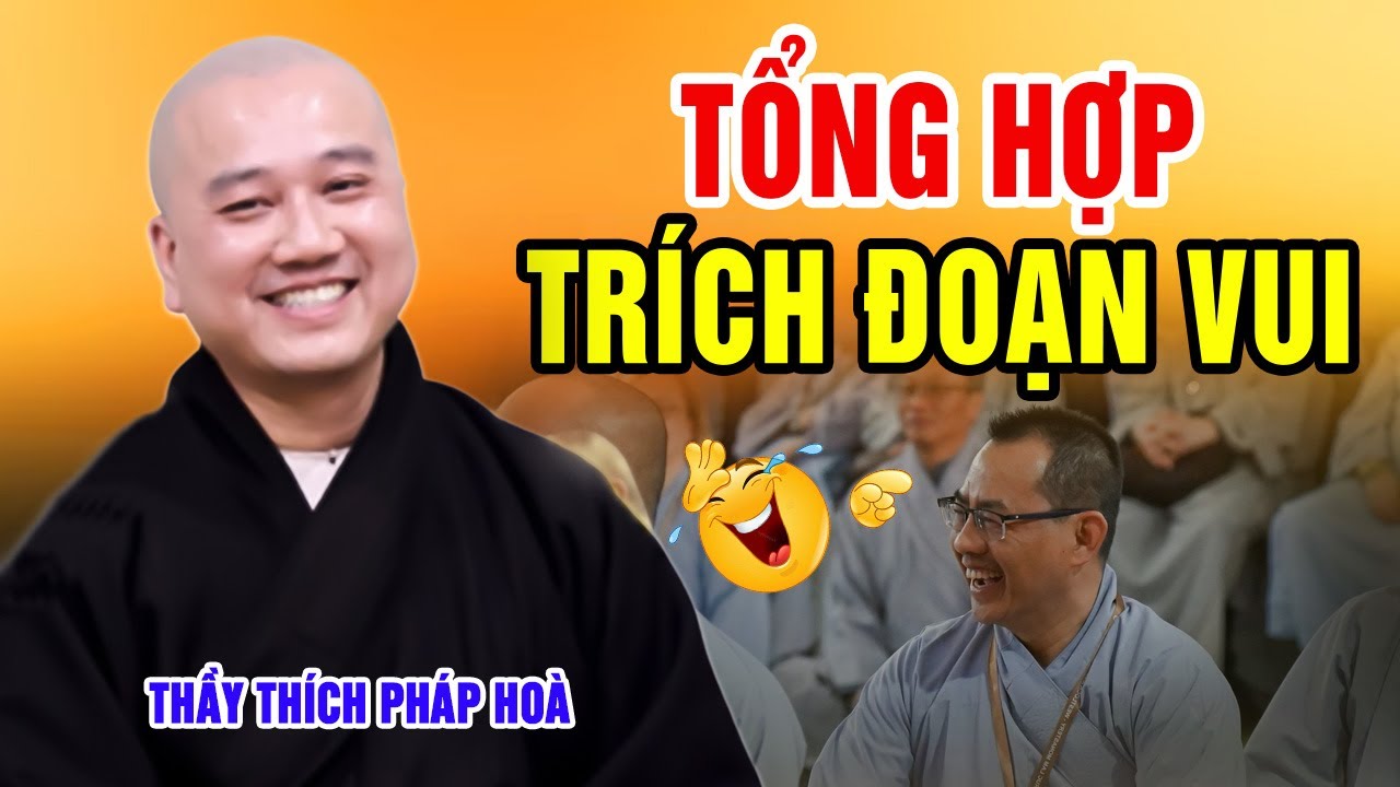 TỔNG HỢP TRÍCH ĐOẠN PHÁP THOẠI VUI NHẤT - Thầy Thích Pháp Hoà Mới Nhất 2023