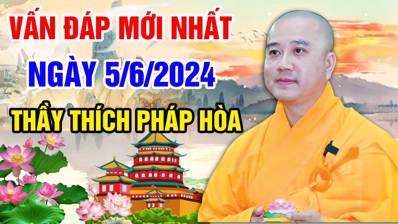 VẤN ĐÁP MỚI NHẤT NGÀY 05/06/2024 (siêu hay) | Thầy Thích Pháp Hòa - Tu Viện Trúc Lâm Canada