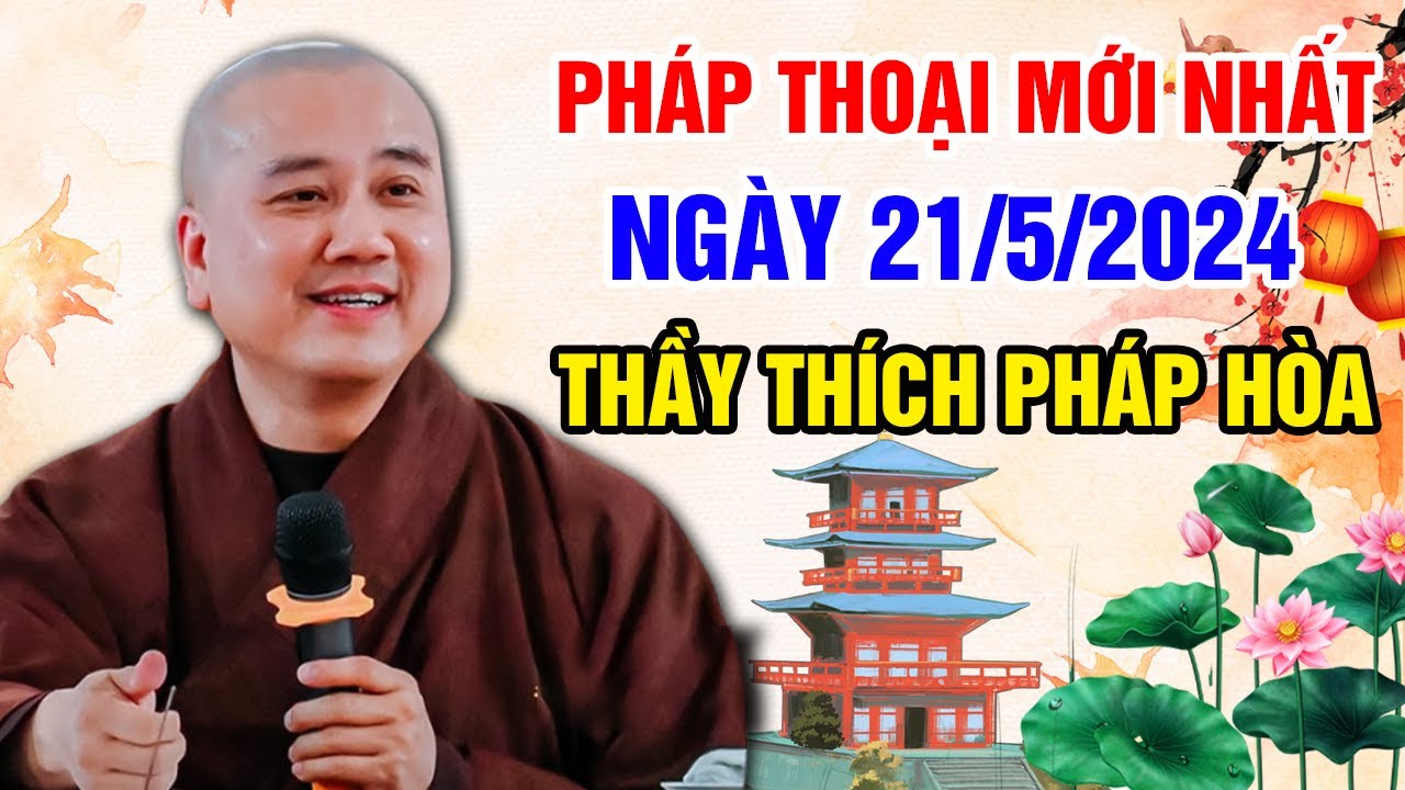 PHÁP THOẠI MỚI NHẤT NGÀY 21/5/2024 | Thầy Thích Pháp Hòa (Hamilton, Ontario, Canada)