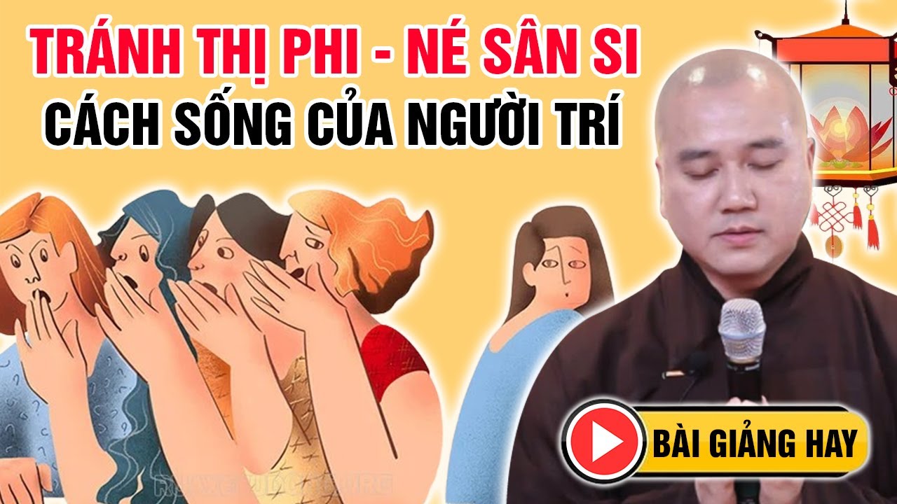 TRÁNH THỊ PHI - NÉ SÂN SI, CÁCH SỐNG CỦA NGƯỜI TRÍ (Bài giảng hay) | Thầy Thích Pháp Hòa 2023