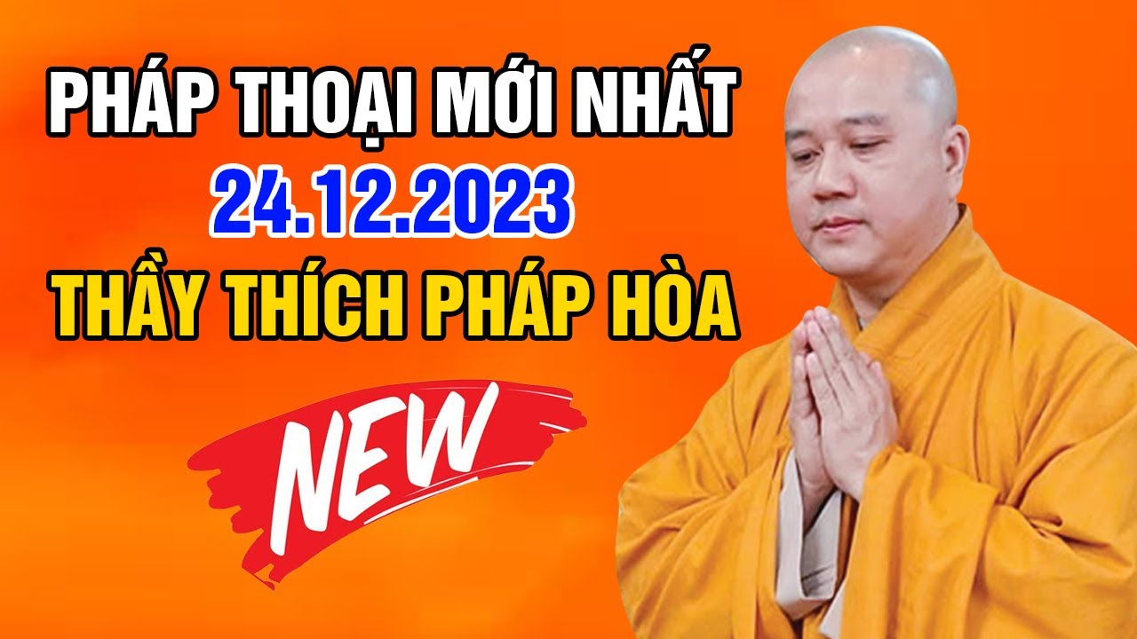 PHÁP THOẠI MỚI NHẤT 24.12.2023 | Thuyết Pháp Hay Thầy Thích Pháp Hòa - Tu Viện Tây Thiên 2023