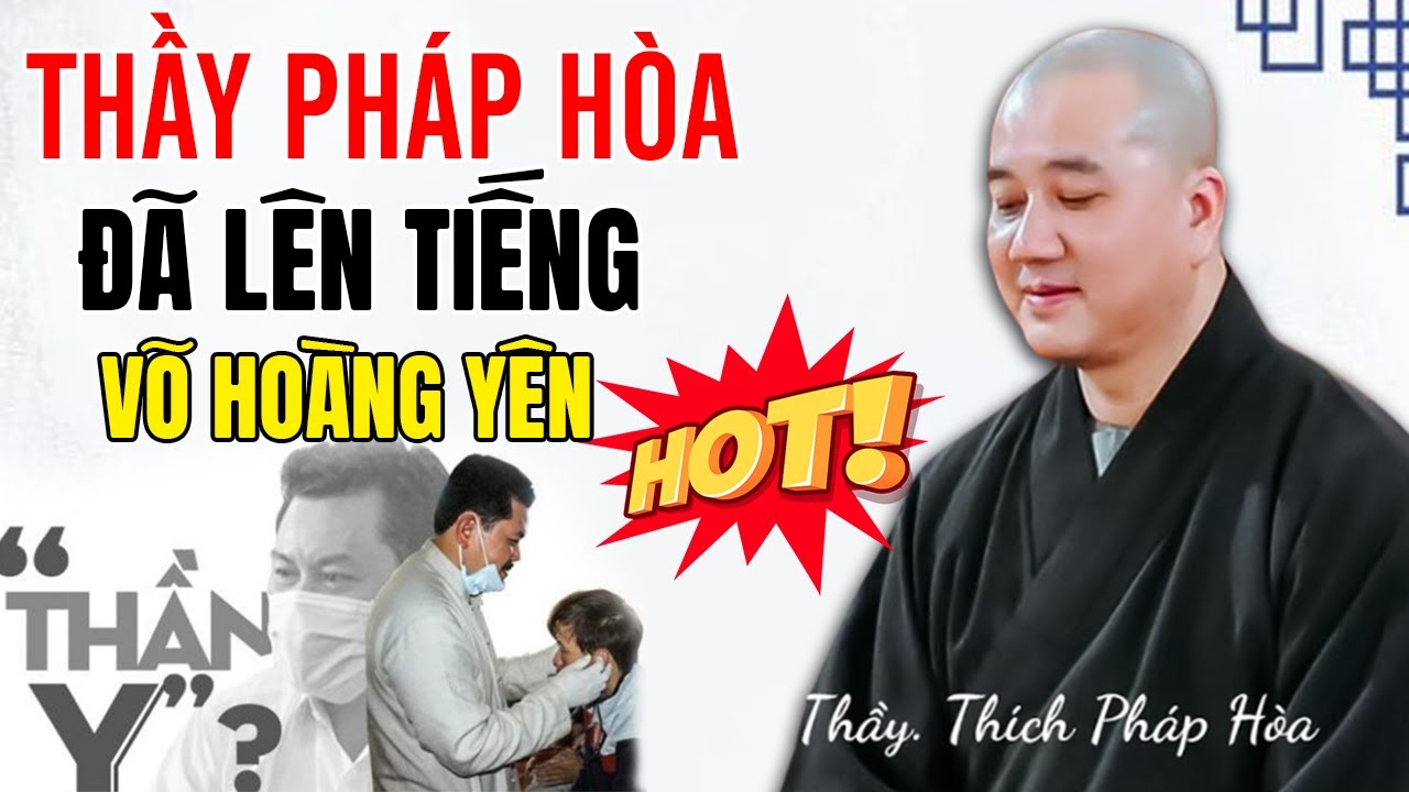 🔴THẦY THÍCH PHÁP HOÀ Đã Chính Thức Lên Tiếng về Ông Võ Hoàng Yên (Đã Rõ) _ Thầy Thích Pháp Hòa Mới