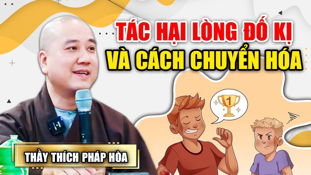 Tác Hại Nguy Hiểm  LÒNG ĐỐ KỊ VÀ CÁCH CHUYỂN HÓA | Pháp Thoại Thầy Thích Pháp Hòa MỚI NHẤT 2023