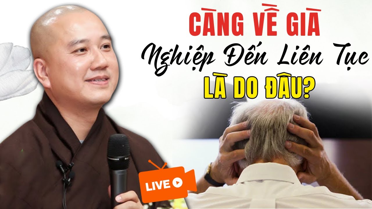 🔴Trực Tiếp: Càng Lớn Tuổi NGHIỆP ĐẾN LIÊN TỤC Là Do Đâu? (Xem Để Tránh) | Thầy Thích Pháp Hòa