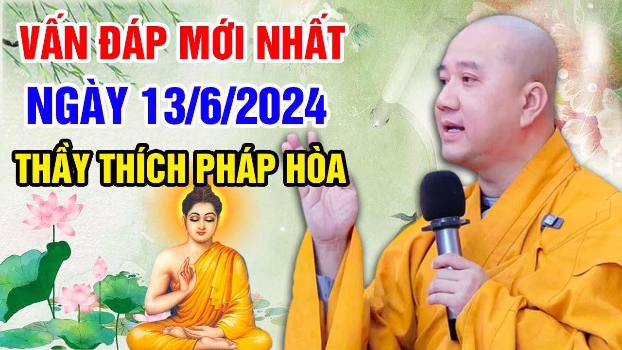 VẤN ĐÁP MỚI NHẤT NGÀY 13/06/2024 (NEW) | Thầy Thích Pháp Hòa - Tu Viện Trúc Lâm Canada