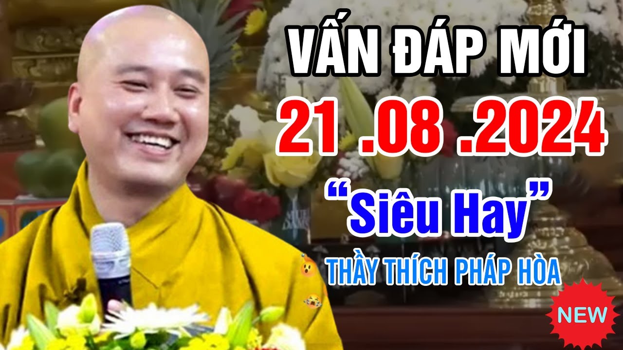 Vấn Đáp Mới Câu Hỏi "Thực Tế" Rất Hay 21. 08. 2024 - Thầy Thích Pháp Hòa Tu Viện Trúc Lâm (2024)