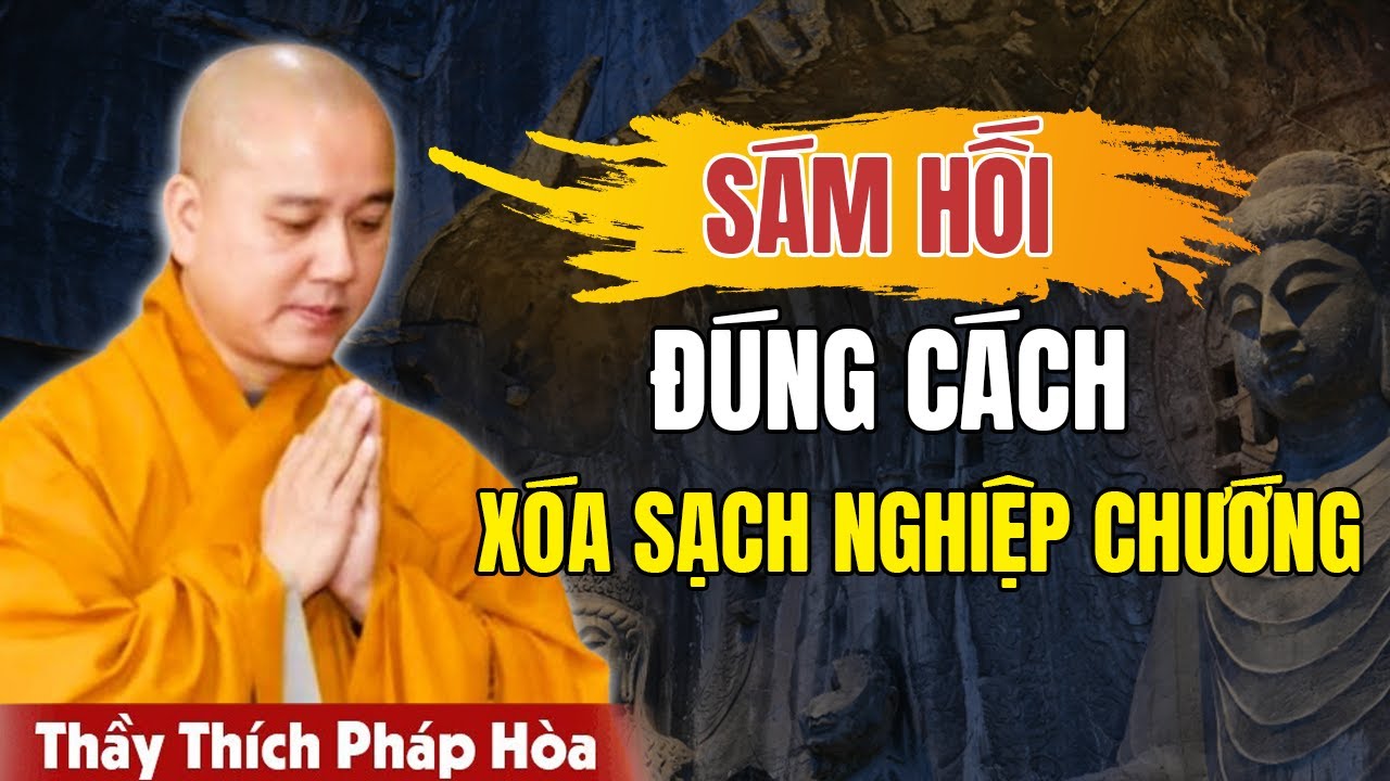 🔴Sám Hối Đúng Cách NGHIỆP NÀO CŨNG QUA, Ai Cũng Nên Nghe | Thầy Thích Pháp Hòa