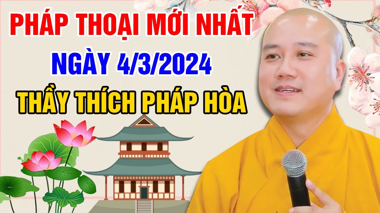 PHÁP THOẠI MỚI NHẤT NGÀY 4/3/2024 | Thầy Thích Pháp Hòa (Mới Nhất 2024)