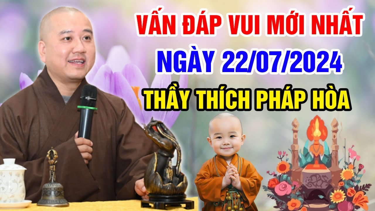 VẤN ĐÁP VUI MỚI NHẤT NGÀY 22/07/2024 | Thầy Thích Pháp Hòa - Tu Viện Trúc Lâm Canada