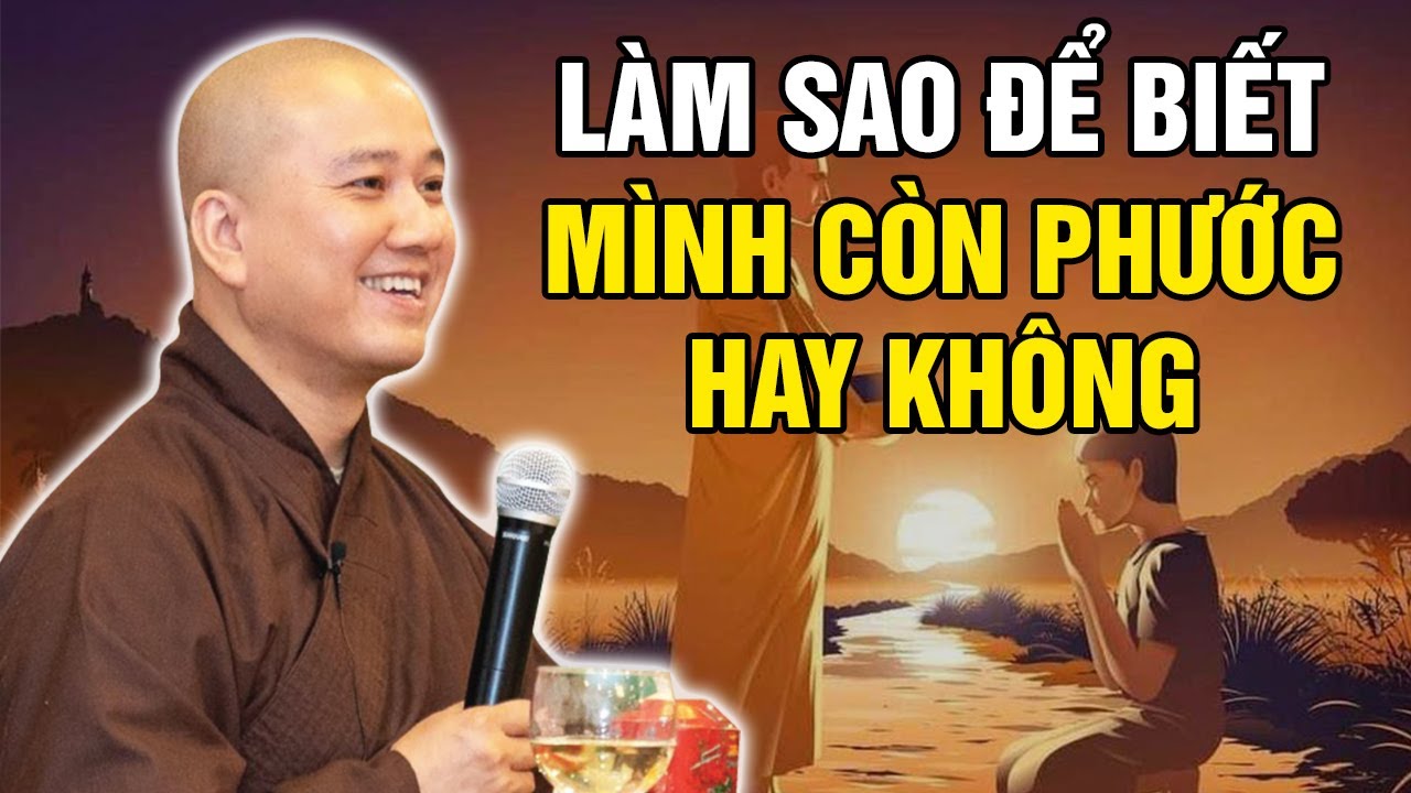 LÀM SAO ĐỂ BIẾT - MÌNH CÒN PHƯỚC HAY KHÔNG | Trích Đoạn Hay - Thầy Thích Pháp Hòa 2023