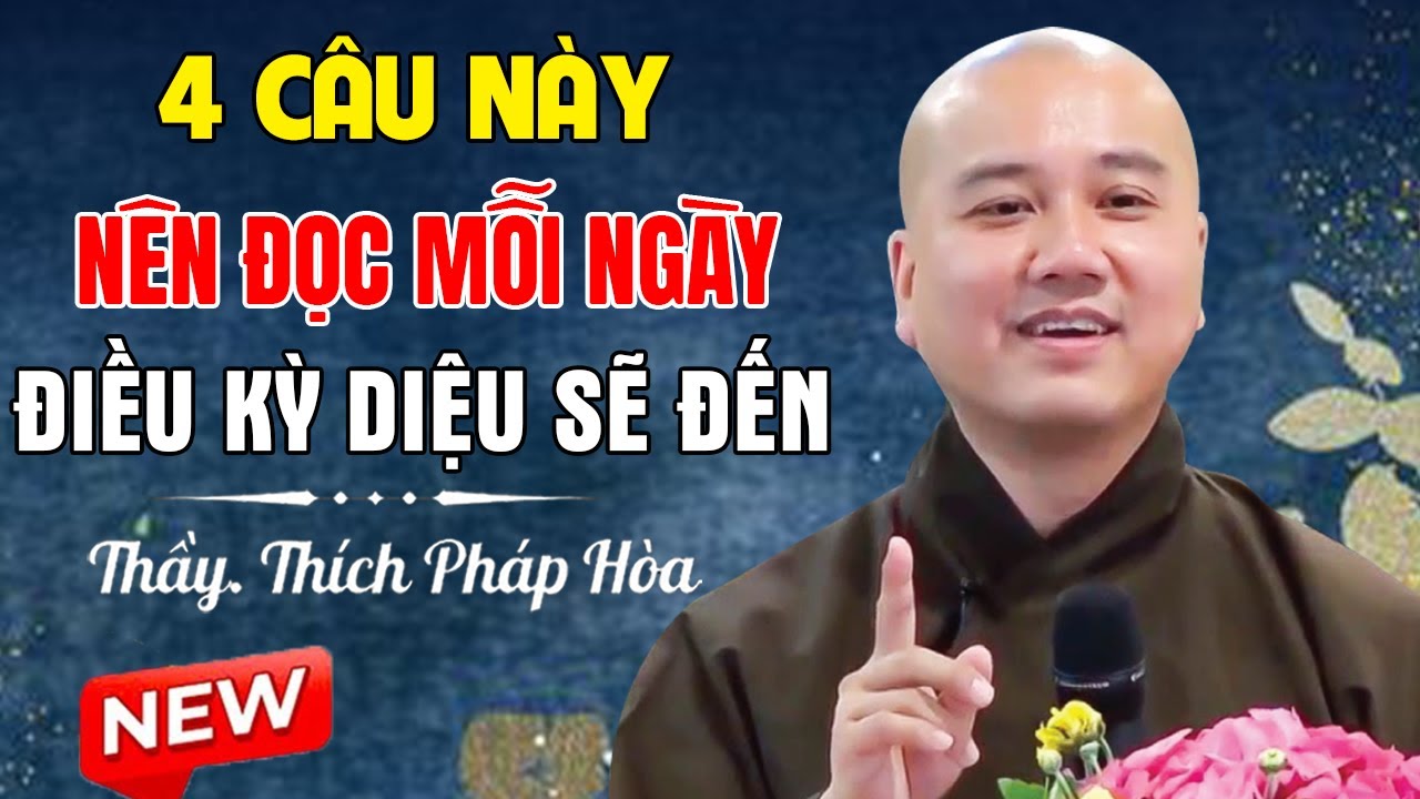 🔴Đọc 4 Câu Này MỖI NGÀY, Điều Kỳ Diệu Sẽ Đến...Rất Hay Nên Nghe 1 Lần  | Thầy Thích Pháp Hòa