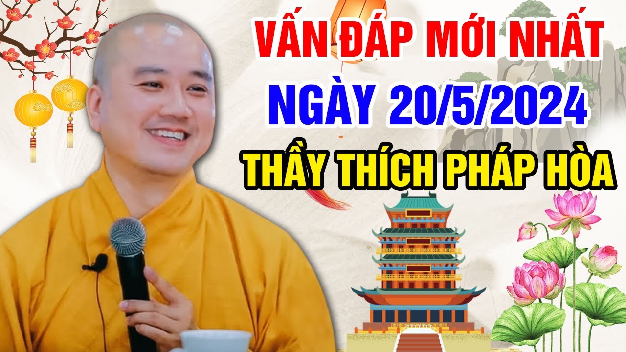 VẤN ĐÁP MỚI NHẤT NGÀY 20/5/2024 (siêu hay) | Thầy Thích Pháp Hòa - Tu Viện Trúc Lâm Canada