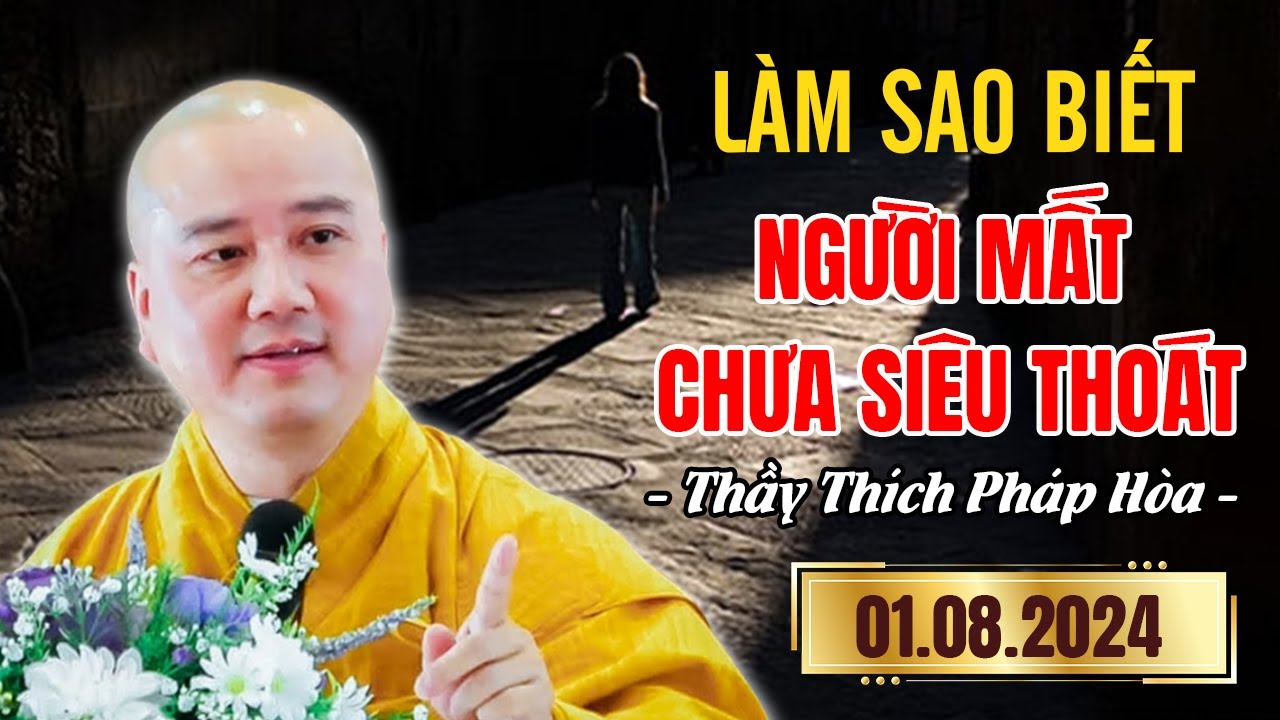 🔴Làm Sao Biết NGƯỜI MẤT CHƯA SIÊU THOÁT - Không Nghe Sẽ Hối Hận | Thầy Thích Pháp Hòa