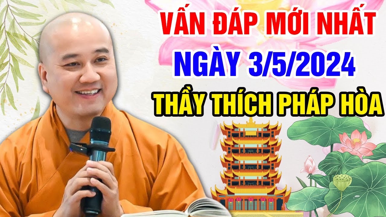 VẤN ĐÁP MỚI NHẤT NGÀY 3/5/2024 (quá cảm xúc) | Thầy Thích Pháp Hòa - Tu Viện Trúc Lâm Canada