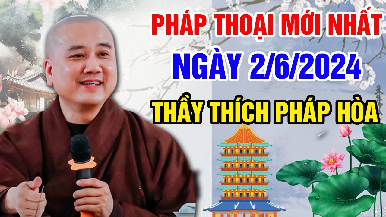 PHÁP THOẠI MỚI NHẤT NGÀY 2/6/2024 (bài giảng siêu hay) |Thầy Thích Pháp Hòa-Tu Viện Tây Thiên Canada