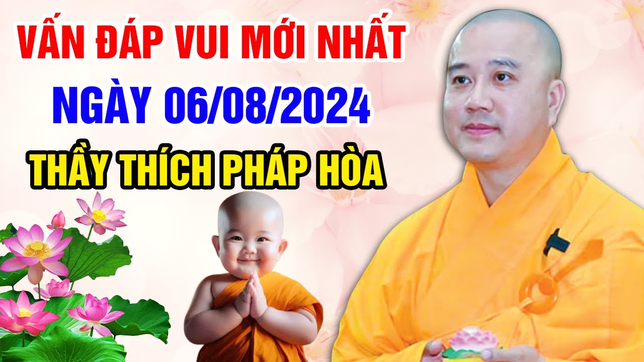 VẤN ĐÁP VUI MỚI NHẤT NGÀY 06/08/2024 (nên nghe) | Thầy Thích Pháp Hòa - Tu Viện Trúc Lâm Canada