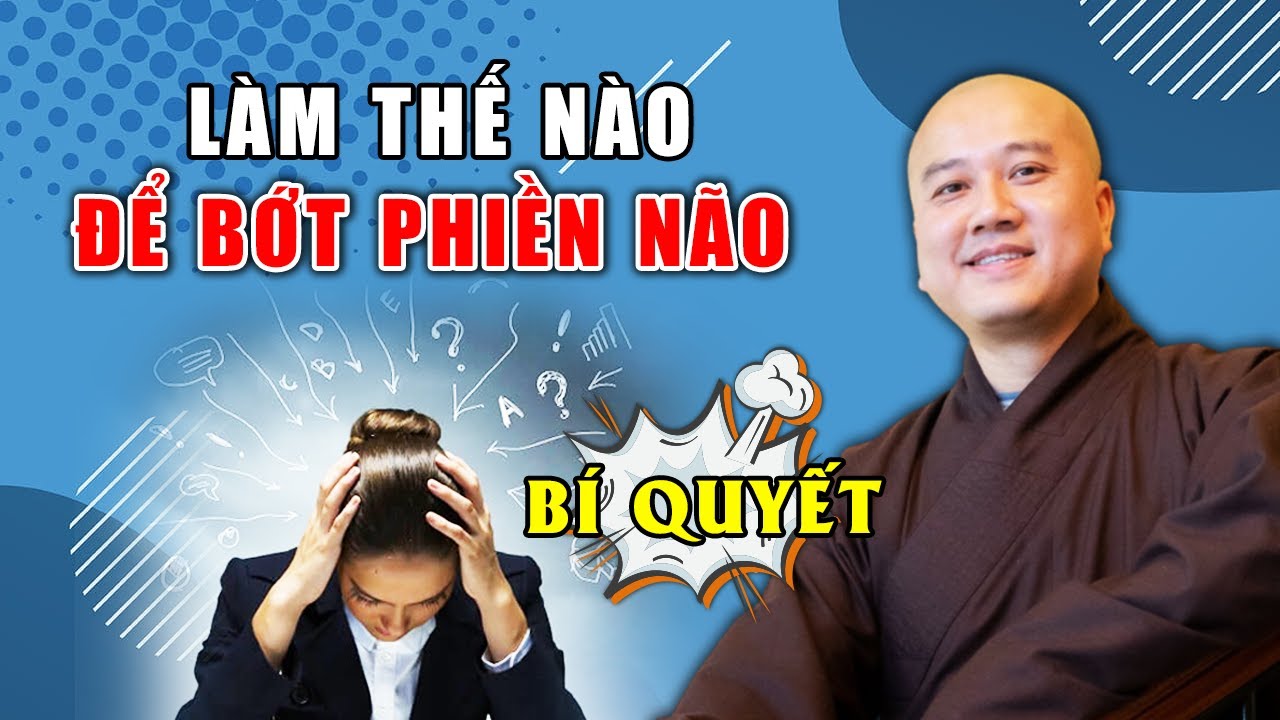 Làm Thế Nào ĐỂ BỚT PHIỀN NÃO Trong Cuộc Sống (BÍ QUYẾT) | Pháp Thoại Thầy Thích Pháp Hòa MỚI NHẤT