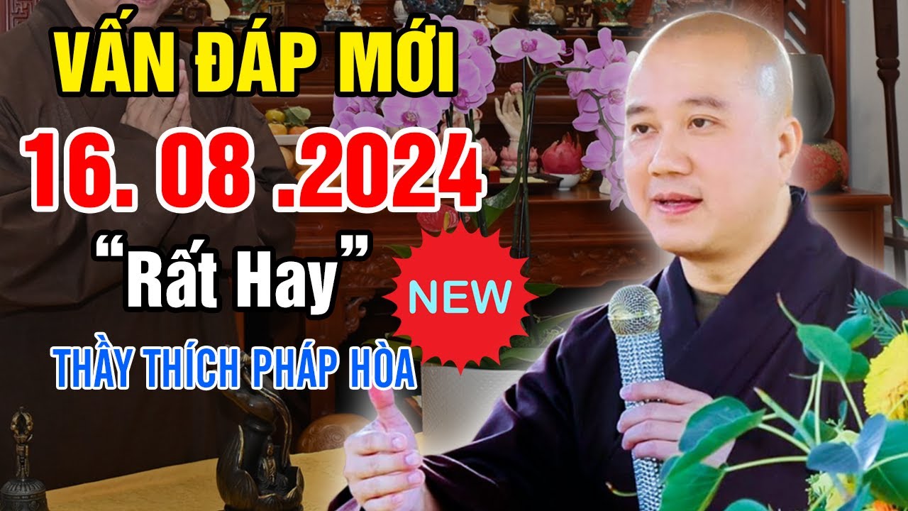 Vấn Đáp Mới Câu Hỏi "Siêu Hay" 16. 08. 2024 - Thầy Thích Pháp Hòa (Đặc Biệt)