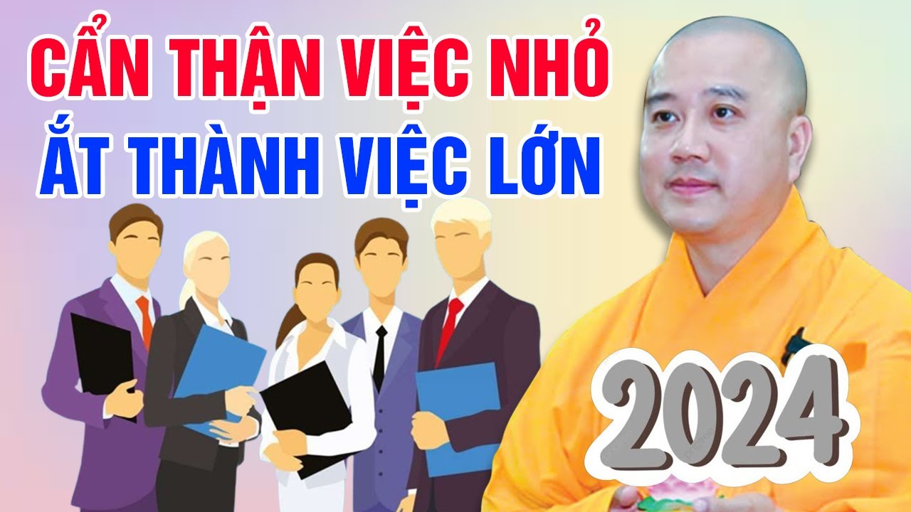 CẨN THẬN VIỆC NHỎ - ẮT THÀNH VIỆC LỚN (Bài Giảng Hay) | Thầy Thích Pháp Hòa 2024