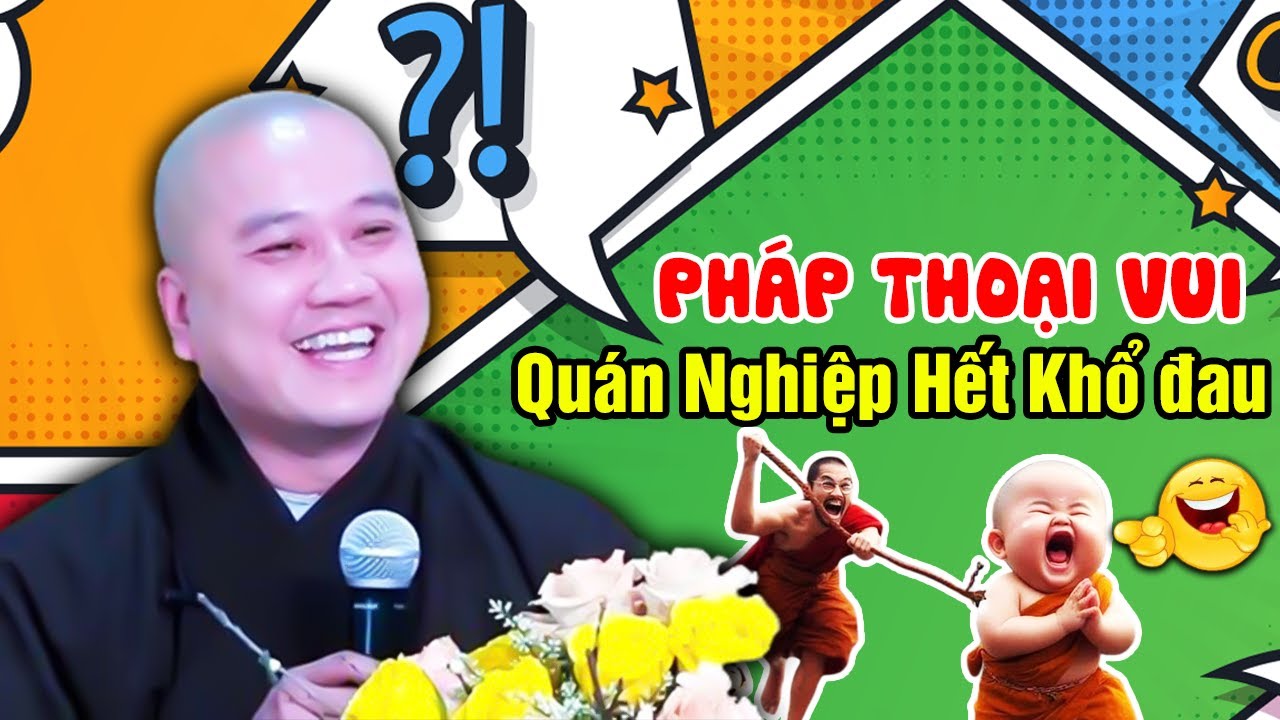 Quán Nghiệp Hết Khổ đau - CƯỜI ĐAU BỤNG Vấn Đáp Vui | Pháp Thoại Thầy Thích Pháp Hòa MỚI NHẤT 2023