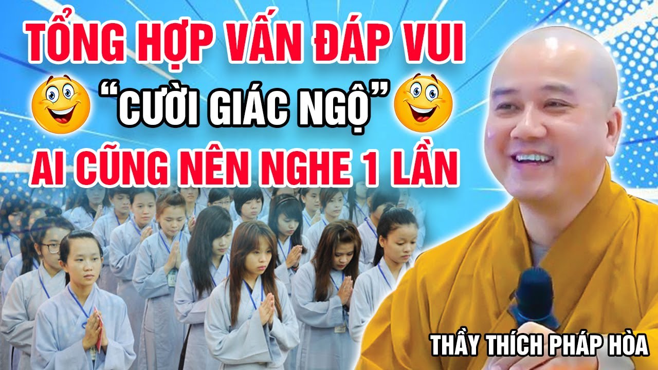 TỔNG HỢP VẤN ĐÁP VUI "CƯỜI GIÁC NGỘ" (Ai Cũng Nên Nghe 1 Lần) | Thầy Thích Pháp Hòa 2023